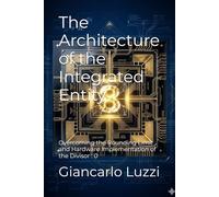 The Architecture of the Integrated Entity: Overcoming the Rounding Limit and Hardware Implementation of the Divisor : 0