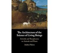 Andrea Falcon The Architecture of the Science of Living Being (Copertina rigida)