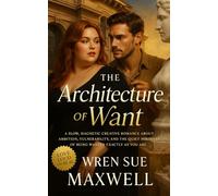 The Architecture of Want: A Body-Positive Love Story Between an Architect and a Sculptor Who Build Something Neither Can Design Alone: 8