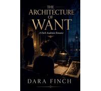 The Architecture of Want: A Dark Academia Romance