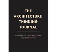 The Architecture Thinking Journal: Designed for the Minds Behind the Architecture