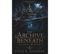 The Archive Beneath Black Water