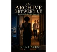 The Archive Between Us: Love in the Public Record