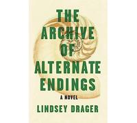 Lindsey Drager The Archive of Alternate Endings (Tascabile)