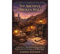 The Archive of Broken Walls: A Cozy Mystery with Hidden Blueprints, a Cold Case Murder, and Secrets That Refuse to Stay Buried (Book 3)