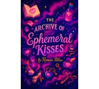 The Archive of Ephemeral Kisses