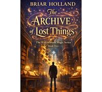 The Archive of Lost Things: A Magical Mystery Romance