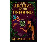 The Archive of the Unfound: Soft as Dream, Sharp as Magic