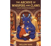 The Archive of Whispers and Claws: A Cozy Monster Romance