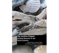 The Archive Project: Archival Research in the Social Sciences