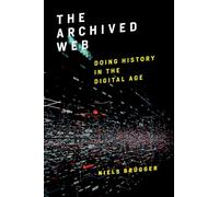 The Archived Web: Doing History in the Digital Age