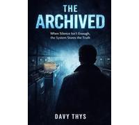 The Archived: When Silence Isn’t Enough, the System Stores the Truth