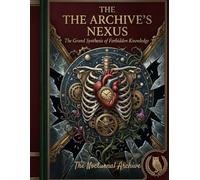 The Archive's Nexus: The Grand Synthesis of Forbidden Knowledge