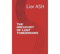 THE ARCHIVIST OF LOST TOMORROWS