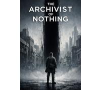 THE ARCHIVIST OF NOTHING