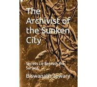 The Archivist of the Sunken City: Secrets Lie Beneath the Surface