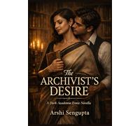 The Archivist’s Desire: A Dark Academia Erotic Novella of Power, Obsession, and Forbidden Seduction