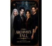 The Archivist's Fall: Book 4 of The Blood Archivist Series