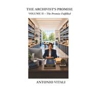 THE ARCHIVIST'S PROMISE: VOLUME II - The Promise Fulfilled