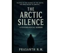 The Arctic Silence: Trapped in the silence of the Arctic, the mind begins to unravel