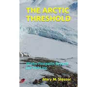 THE ARCTIC THRESHOLD: Winter Footpaths Beyond the Tree Line