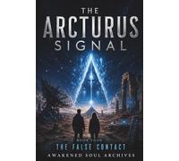 THE ARCTURUS SIGNAL: The False Contact: 4