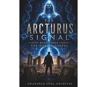 THE ARCTURUS SIGNAL: The Hybrid Gospel: 3