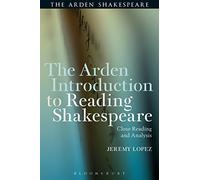 Jeremy Lopez The Arden Introduction to Reading Shakespeare (Tascabile)