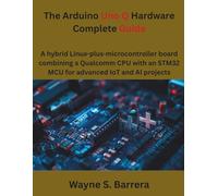 The Arduino Uno Q Hardware Complete Guide: A hybrid Linux-plus-microcontroller board combining a Qualcomm CPU with an STM32 MCU for advanced IoT and AI projects