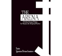 The Arena: Orthodox Christian Wisdom for Monastic Life & Spiritual Warfare