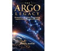 The Argo Legacy: Humanity Follows the Earth, Earth Follows the Universe