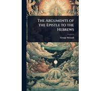 The Arguments of the Epistle to the Hebrews