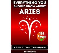 The Aries Book: Everything You Should Know about Ariens: A Guide to Clarity and Growth