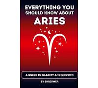 The Aries Book: Everything You Should Know about Ariens: A Guide to Clarity and Growth (Pocketbook Edition)