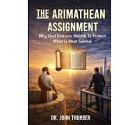 The Arimathean Assignment: Why God Entrusts Wealth To Protect What Is Most Sacred