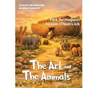 The Ark and the Animals: Puck the Penguin's Version of Noah's Ark