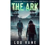 The Ark: Fortune Falls Tome 3