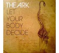 the ark - LET YOUR BODY DECIDE CD SINGLE