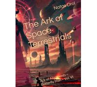 The Ark of Space Terrestrials: Ark of Alignments ~ Butterfly Man ~ Vol. VI