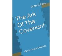 The Ark Of The Covenant: God's Throne On Earth