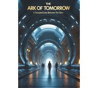 The Ark of Tomorrow: A Thousand Lives Between the Stars (7" x10" - close to B5)