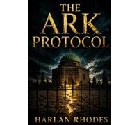 The Ark Protocol: A Nick Holt Vatican Thriller