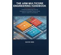 THE ARM MULTICORE ENGINEERING HANDBOOK: Architecting Reliable Real-Time and Heterogeneous Embedded Platforms Across Cortex-A, Cortex-R, and Cortex-M