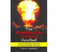 The Armageddon Survival Handbook: How to Prepare Yourself for Any Possible Scenario (Paperback) - Common