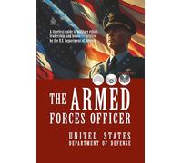 The Armed Forces Officer: Duty, Honor, and Leadership in Service to the Nation