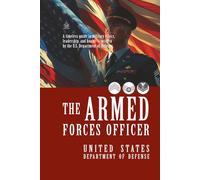 The Armed Forces Officer: Duty, Honor, and Leadership in Service to the Nation