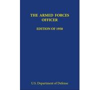 The Armed Forces Officer: Edition of 1950 by U.S. Department of Defense (2013) Paperback