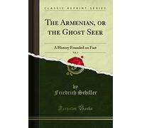 The Armenian, or the Ghost Seer, Vol. 3: A History Founded on Fact (Classic Reprint)