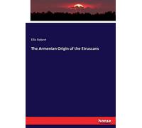 The Armenian Origin of the Etruscans