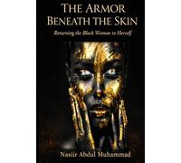 THE ARMOR BENEATH THE SKIN: Returning The Black Woman T Herself